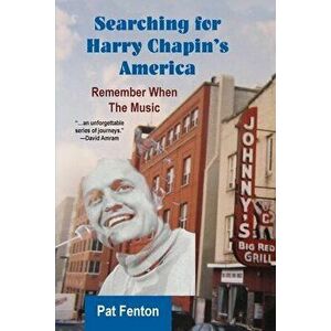 Searching for Harry Chapin's America: Remember When the Music, Paperback - Pat Fenton imagine
