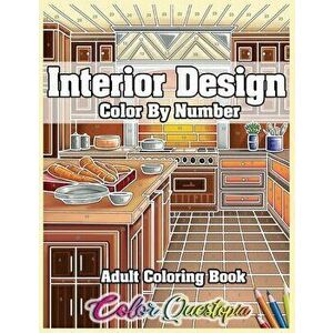 Interior Design Adult Color by Number Coloring Book: Lovely Home Interiors with Fun Room Ideas for Relaxation, Paperback - *** imagine
