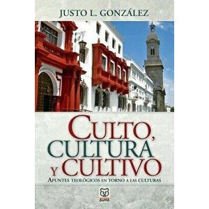 Culto, Cultura Y Cultivo, Paperback - Justo L. González imagine