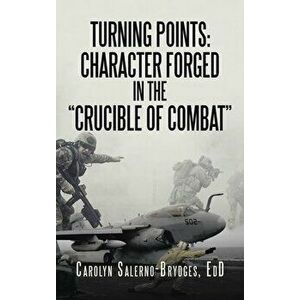 Turning Points: Character Forged in the Crucible of Combat, Hardcover - Carolyn Salerno-Brydges Edd imagine