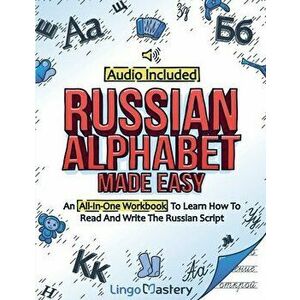 Russian Alphabet Made Easy: An All-In-One Workbook To Learn How To Read And Write The Russian Script [Audio Included] - *** imagine
