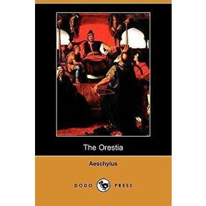 The Orestia (Dodo Press), Paperback - *** imagine
