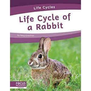 Life Cycle of a Rabbit, Library Binding - Meg Gaertner imagine