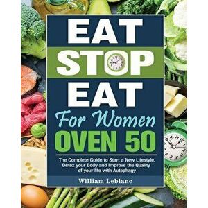 Eat Stop Eat for Women Over 50: The Complete Guide to Start a New Lifestyle, Detox your Body and Improve the Quality of your life with Autophagy - Wil imagine