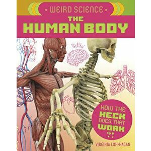 Weird Science: The Human Body, Paperback - Virginia Loh-Hagan imagine