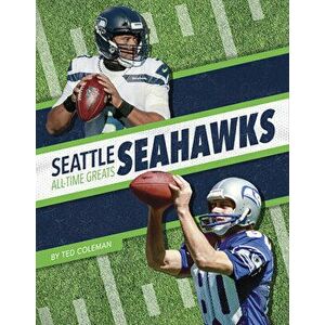 Seattle Seahawks All-Time Greats, Library Binding - Ted Coleman imagine