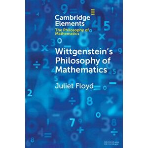 Wittgenstein's Philosophy of Mathematics, Paperback - Juliet Floyd imagine