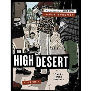The High Desert: Black. Punk. Nowhere., Hardcover - James Spooner imagine
