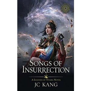 Songs of Insurrection: A Legends of Tivara Story, Paperback - Jc Kang imagine