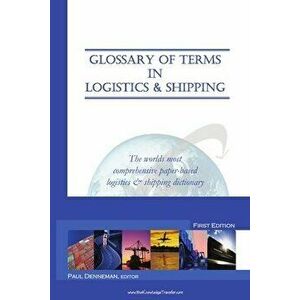 Glossary of Terms in Logistics & Shipping, Paperback - Editor Paul Denneman imagine