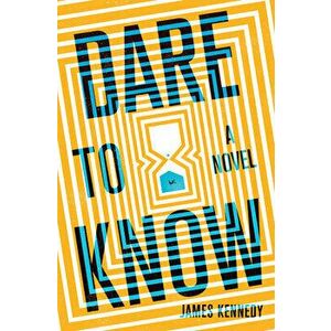 Dare to Know, Hardcover - James Kennedy imagine