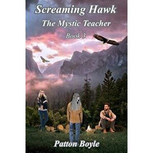Screaming Hawk: The Mystic Teacher Book 3, Paperback - Gc Sinclaire imagine