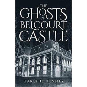The Ghosts Of Belcourt Castle, Paperback - Harle H. Tinney imagine