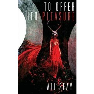 To Offer Her Pleasure, Paperback - Ali Seay imagine
