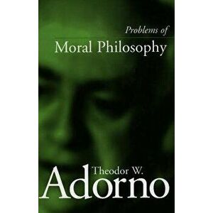Problems of Moral Philosophy, Paperback - Theodor W. Adorno imagine
