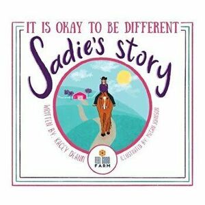 Sadie's Story: It is Okay to be Different, Paperback - Kacey Deann imagine