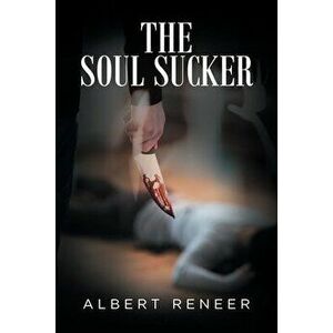 The Soul Sucker, Paperback - Albert Reneer imagine