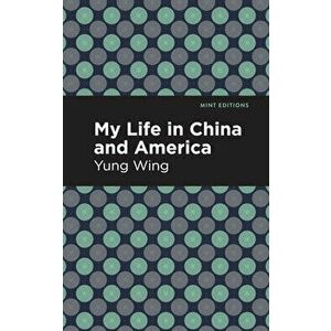 My Life in China and America, Hardcover - Yung Wing imagine