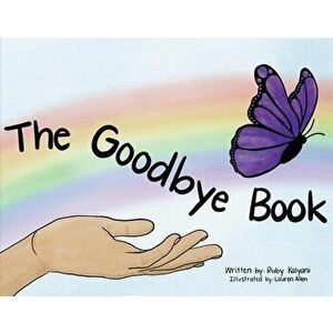 The Goodbye Book, Paperback - Ruby Kalyani imagine