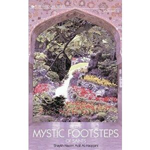 In the Mystic Footsteps of Saints, Vol. 2, Paperback - Shaykh Nazim Adil Al-Haqqani imagine