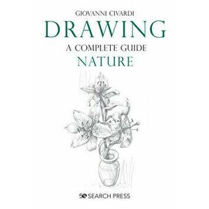Drawing- A Complete Guide: Nature, Paperback - Giovanni Civardi imagine