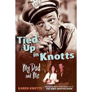 Tied Up in Knotts: My Dad and Me, Hardcover - Karen Knotts imagine