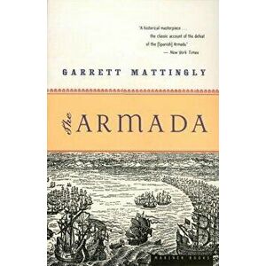 The Armada, Paperback - Garrett Mattingly imagine