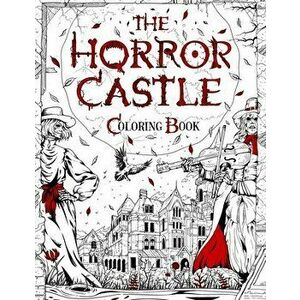 The Horror Castle: A Creepy and Spine-Chilling Coloring Book For Adults. Dead But Not Buried Are Waiting Inside... - Brian Berry imagine