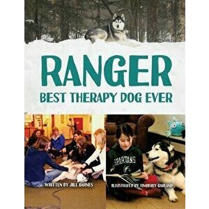 Ranger: Best Therapy Dog Ever, Paperback - Jill Barnes imagine