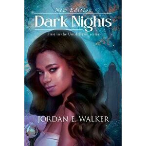Dark Nights: First in the Until Dawn Series (New Edition), Paperback - Jordan E. Walker imagine