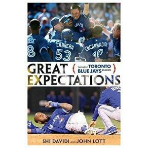 Great Expectations: The Lost Toronto Blue Jays Season, Paperback - Shi Davidi imagine