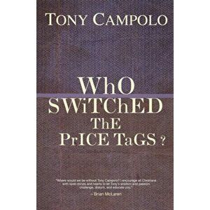 WhO SWiTChED ThE PrICE TaGS?, Paperback - Tony Campolo imagine