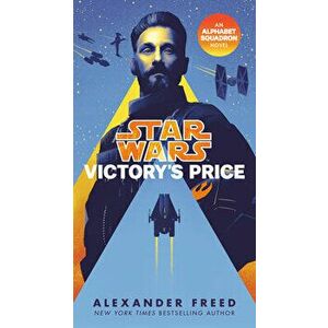 Victory's Price (Star Wars): An Alphabet Squadron Novel, Paperback - Alexander Freed imagine