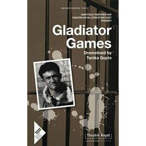 Gladiator Games: Sheffield Theatres with Theatre Royal Stratford East Present, Paperback - Tanika Gupta imagine
