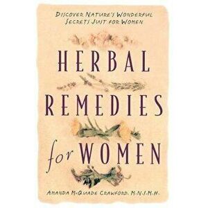 Herbal Remedies for Women: Discover Nature's Wonderful Secrets Just for Women, Paperback - Amanda McQuade Crawford imagine