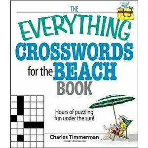 The Everything Crosswords for the Beach Book: Hours of Puzzling Fun Under the Sun!, Paperback - Charles Timmerman imagine