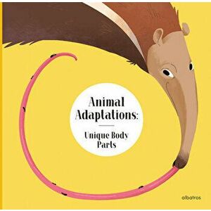 Animal Adaptations: Unique Body Parts: And Other Ways Animals Are Equipped for Life, Hardcover - Radka Piro imagine