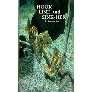 Hook Line and Sink-her, Paperback - Tammy Rever imagine