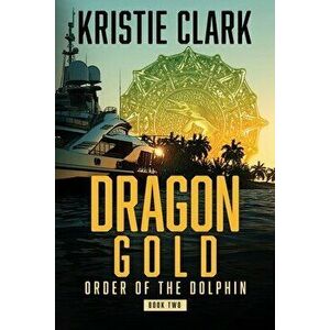 Dragon Gold, Paperback - Kristie Clark imagine