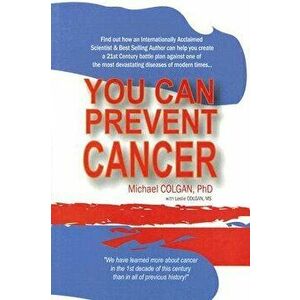 You Can Prevent Cancer, Paperback - Michael Colgan imagine