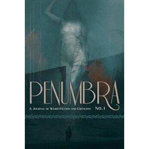 Penumbra No. 1 (2020): A Journal of Weird Fiction and Criticism, Paperback - S. T. Joshi imagine