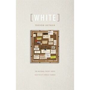 [White]: Poems, Paperback - Trevor Ketner imagine