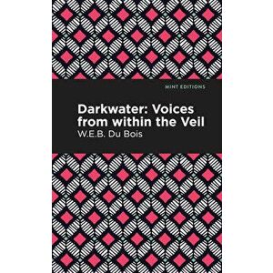 Darkwater: Voices from Within the Veil, Hardcover - W. E. B. Du Bois imagine