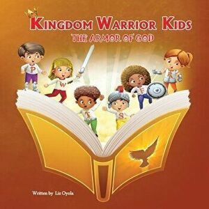 Kingdom Warrior Kids, Paperback - Elizabeth Oyola imagine