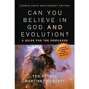 Can You Believe in God and Evolution?: A Guide for the Perplexed, Paperback - Ted Peters imagine