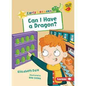 Can I Have a Dragon?, Paperback - Elizabeth Dale imagine
