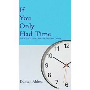 If You Only Had Time, Hardcover - Duncan Aldred imagine
