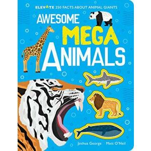 Awesome Mega Animals, Hardcover - Joshua George imagine