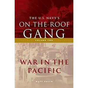 The US Navy's On-the-Roof Gang: Volume 2 - War in the Pacific, Paperback - Matt Zullo imagine