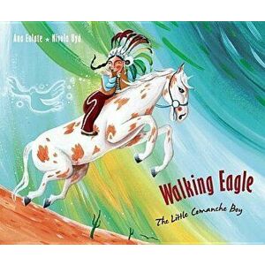 Walking Eagle: The Little Comanche Boy, Hardcover - Ana Eulate imagine